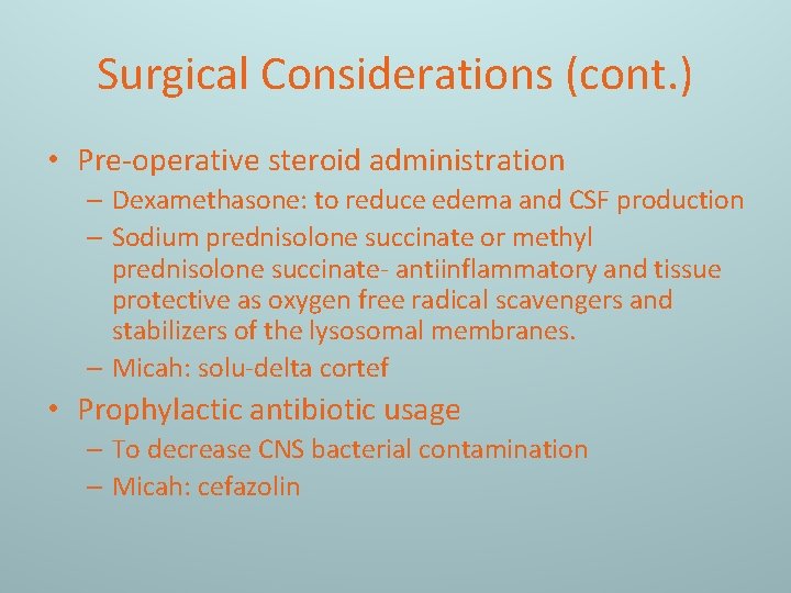 Surgical Considerations (cont. ) • Pre-operative steroid administration – Dexamethasone: to reduce edema and