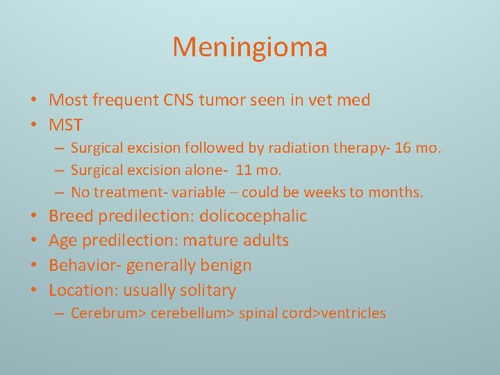 Meningioma • Most frequent CNS tumor seen in vet med • MST – Surgical