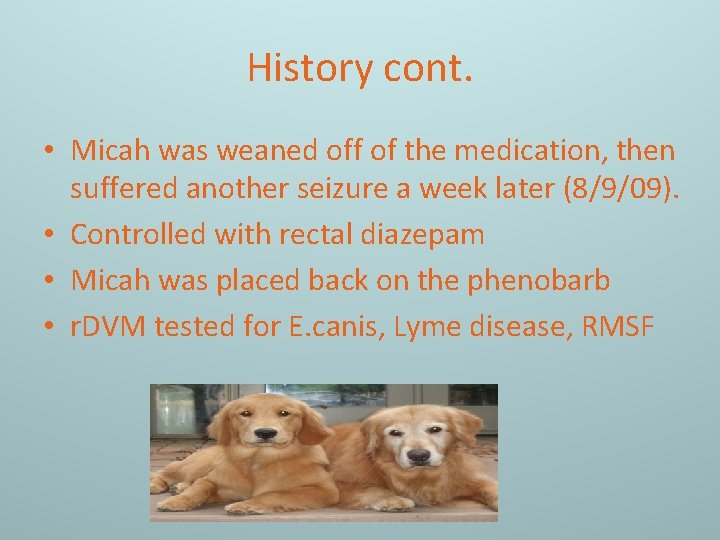 History cont. • Micah was weaned off of the medication, then suffered another seizure