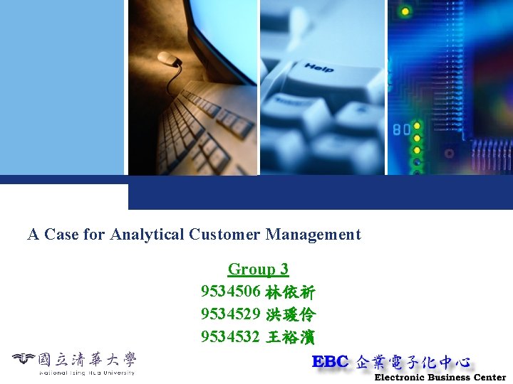 CRM paper reading presentation A Case for Analytical Customer Management Group 3 9534506 林依祈