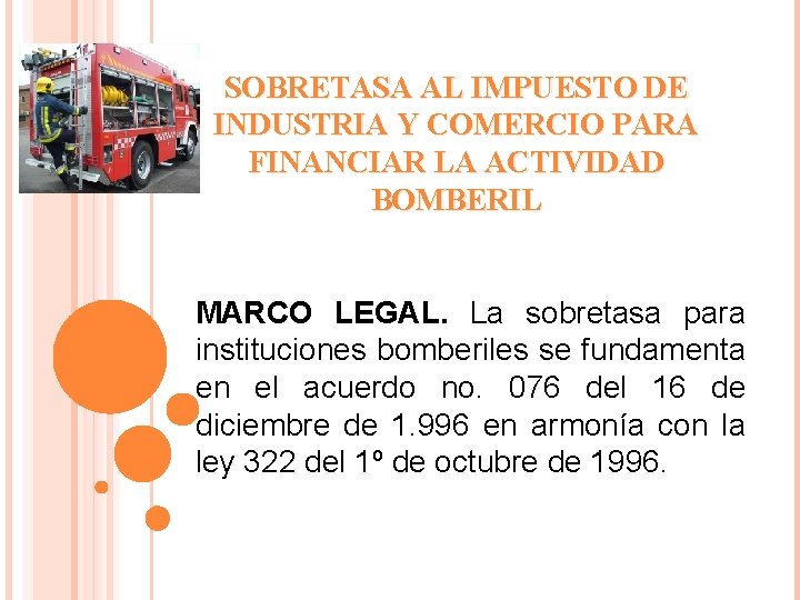 SOBRETASA AL IMPUESTO DE INDUSTRIA Y COMERCIO PARA FINANCIAR LA ACTIVIDAD BOMBERIL MARCO LEGAL.