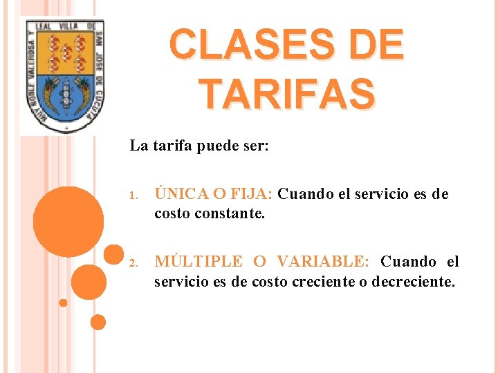 CLASES DE TARIFAS La tarifa puede ser: 1. ÚNICA O FIJA: Cuando el servicio