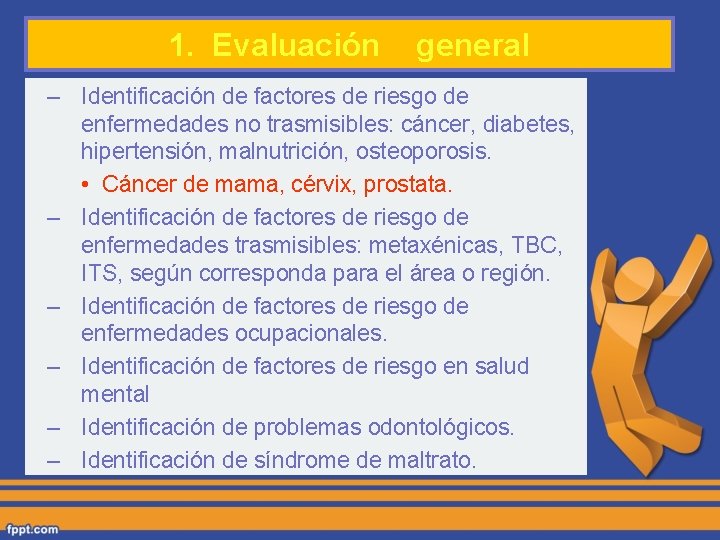 1. Evaluación general – Identificación de factores de riesgo de enfermedades no trasmisibles: cáncer,