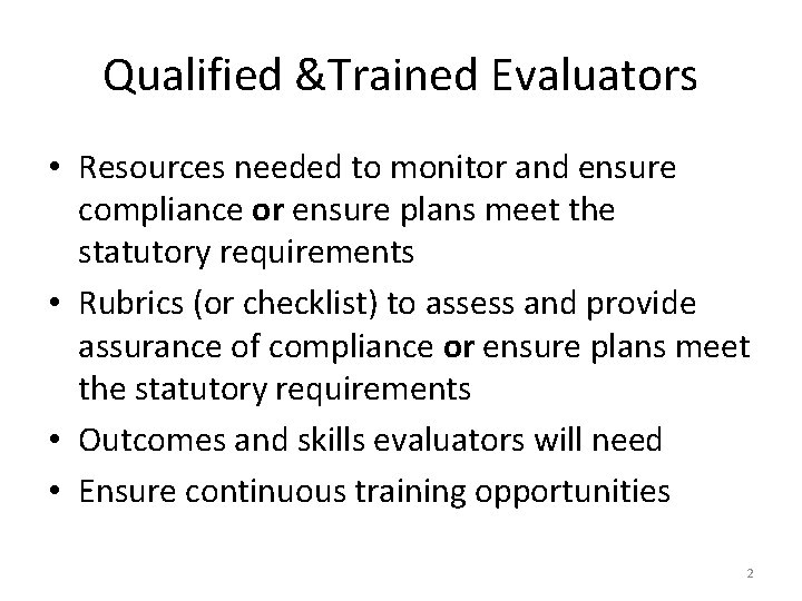 Qualified &Trained Evaluators • Resources needed to monitor and ensure compliance or ensure plans