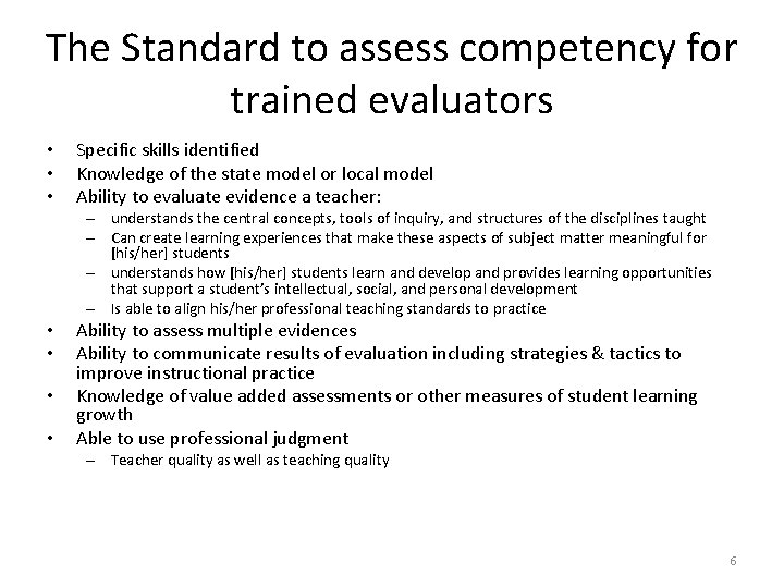 The Standard to assess competency for trained evaluators • • • Specific skills identified