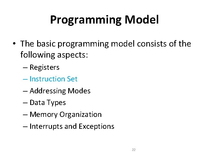 Programming Model • The basic programming model consists of the following aspects: – Registers