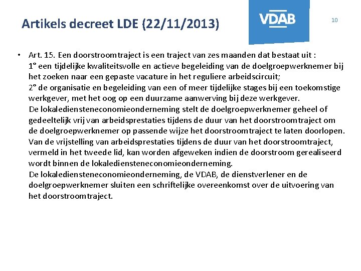 Artikels decreet LDE (22/11/2013) 10 • Art. 15. Een doorstroomtraject is een traject van