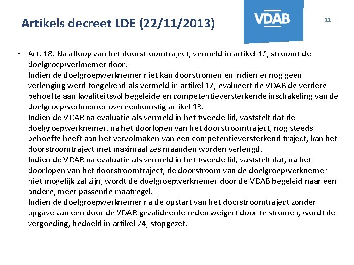 Artikels decreet LDE (22/11/2013) 11 • Art. 18. Na afloop van het doorstroomtraject, vermeld
