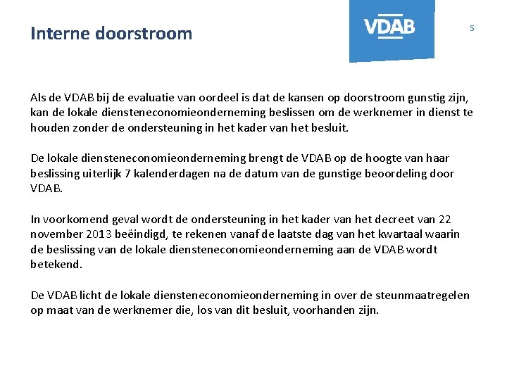 Interne doorstroom 5 Als de VDAB bij de evaluatie van oordeel is dat de