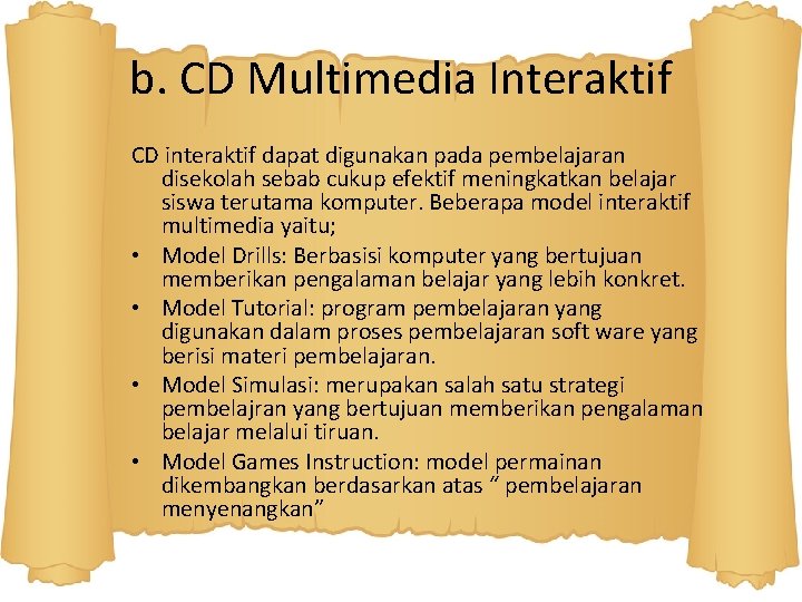 b. CD Multimedia Interaktif CD interaktif dapat digunakan pada pembelajaran disekolah sebab cukup efektif