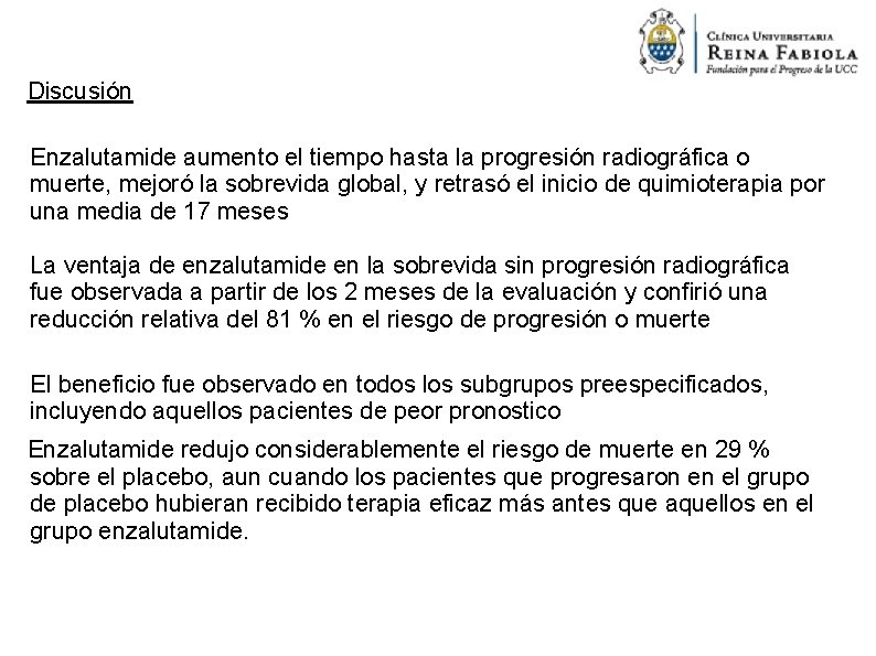 Discusión Enzalutamide aumento el tiempo hasta la progresión radiográfica o muerte, mejoró la sobrevida