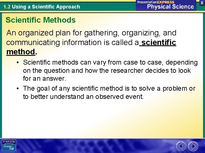 1. 2 Using a Scientific Approach Scientific Methods An organized plan for gathering, organizing,