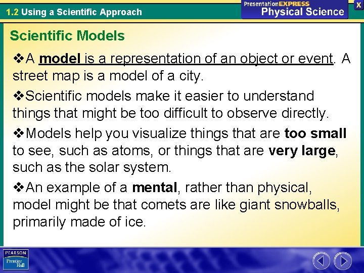 1. 2 Using a Scientific Approach Scientific Models v. A model is a representation