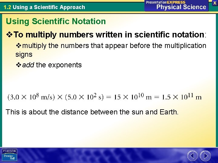 1. 2 Using a Scientific Approach Using Scientific Notation v. To multiply numbers written