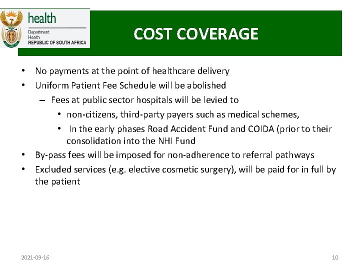 COST COVERAGE • No payments at the point of healthcare delivery • Uniform Patient