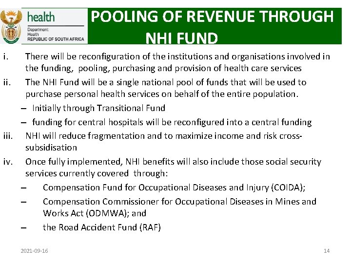POOLING OF REVENUE THROUGH NHI FUND i. There will be reconfiguration of the institutions
