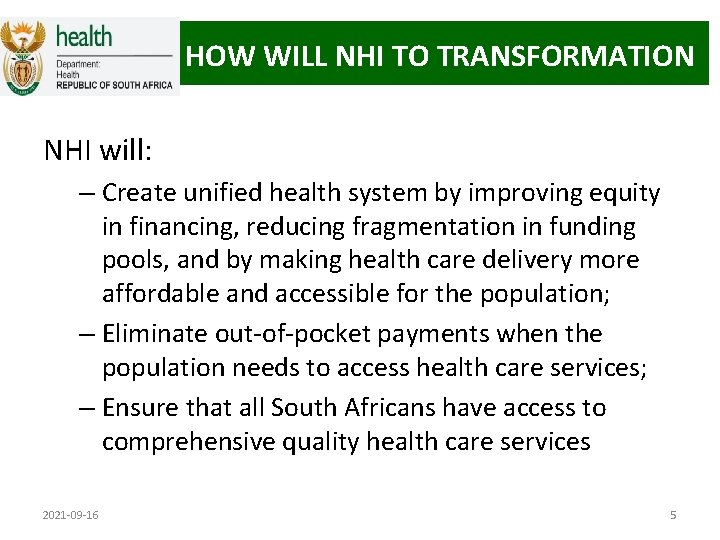 HOW WILL NHI TO TRANSFORMATION NHI will: – Create unified health system by improving