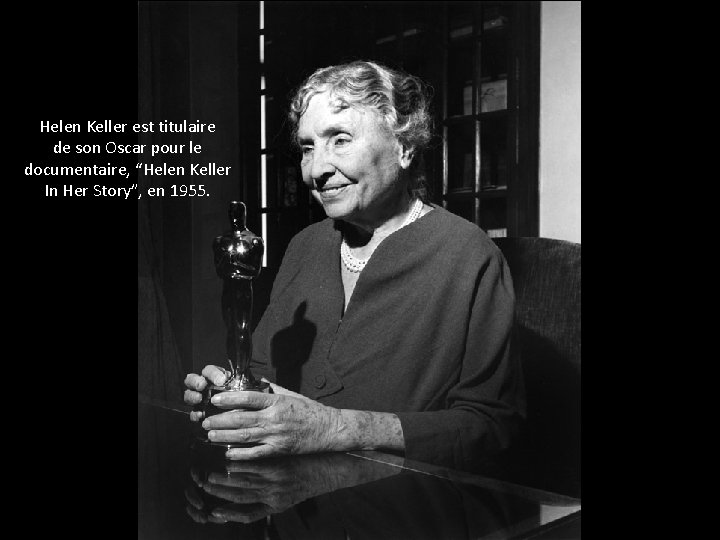 Helen Keller est titulaire de son Oscar pour le documentaire, “Helen Keller In Her