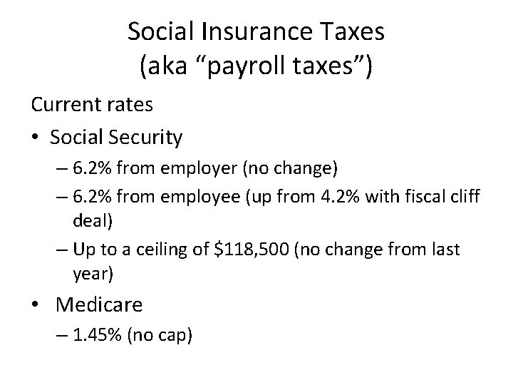 Social Insurance Taxes (aka “payroll taxes”) Current rates • Social Security – 6. 2%