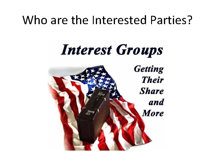 Who are the Interested Parties? 