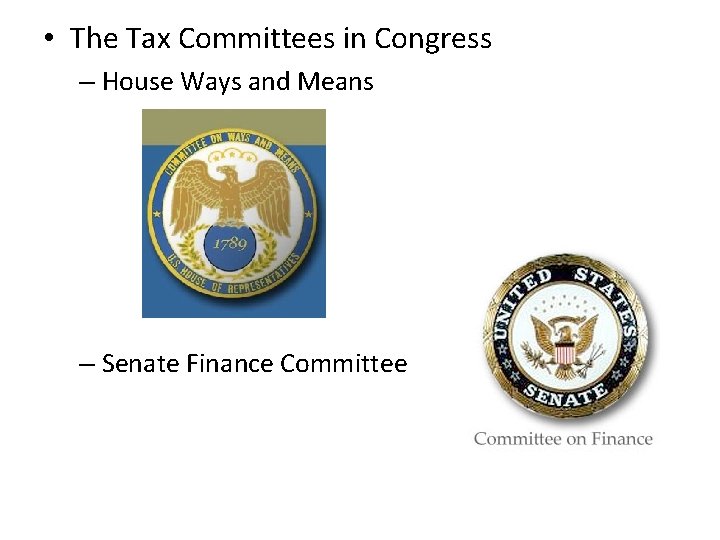  • The Tax Committees in Congress – House Ways and Means – Senate