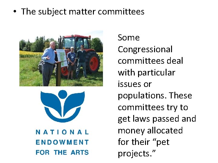  • The subject matter committees Some Congressional committees deal with particular issues or