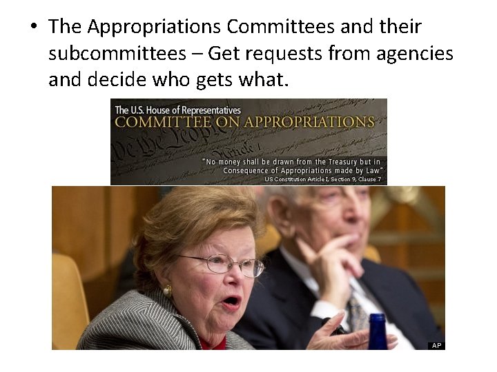  • The Appropriations Committees and their subcommittees – Get requests from agencies and