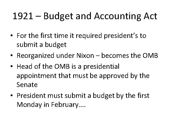 1921 – Budget and Accounting Act • For the first time it required president’s