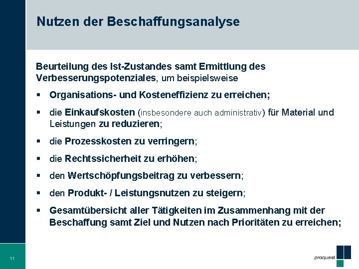 Nutzen der Beschaffungsanalyse Beurteilung des Ist-Zustandes samt Ermittlung des Verbesserungspotenziales, um beispielsweise § Organisations-