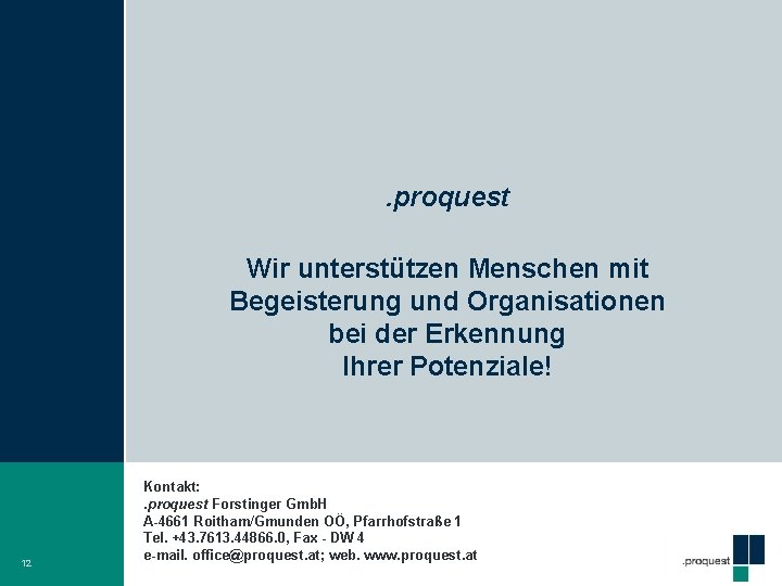 . proquest Wir unterstützen Menschen mit Begeisterung und Organisationen bei der Erkennung Ihrer Potenziale!