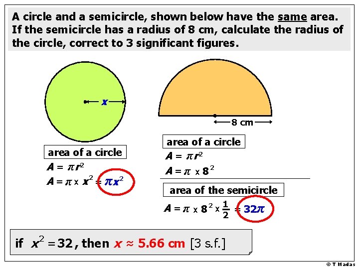 A circle and a semicircle, shown below have the same area. If the semicircle
