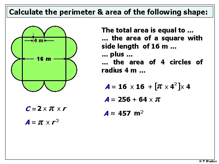 Calculate the perimeter & area of the following shape: 4 m 16 m The