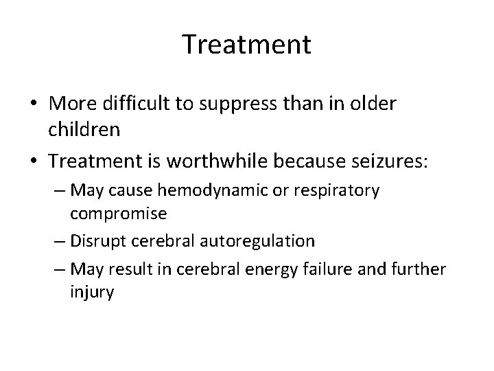 Treatment • More difficult to suppress than in older children • Treatment is worthwhile