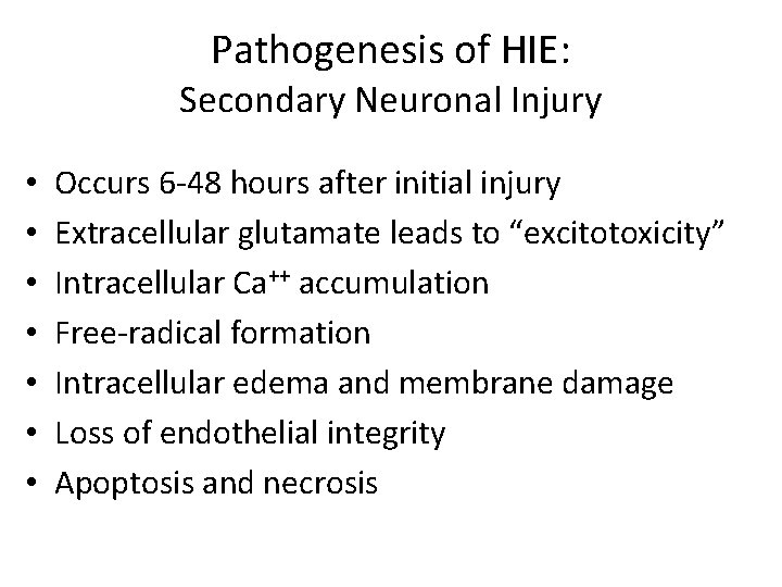 Pathogenesis of HIE: Secondary Neuronal Injury • • Occurs 6 -48 hours after initial