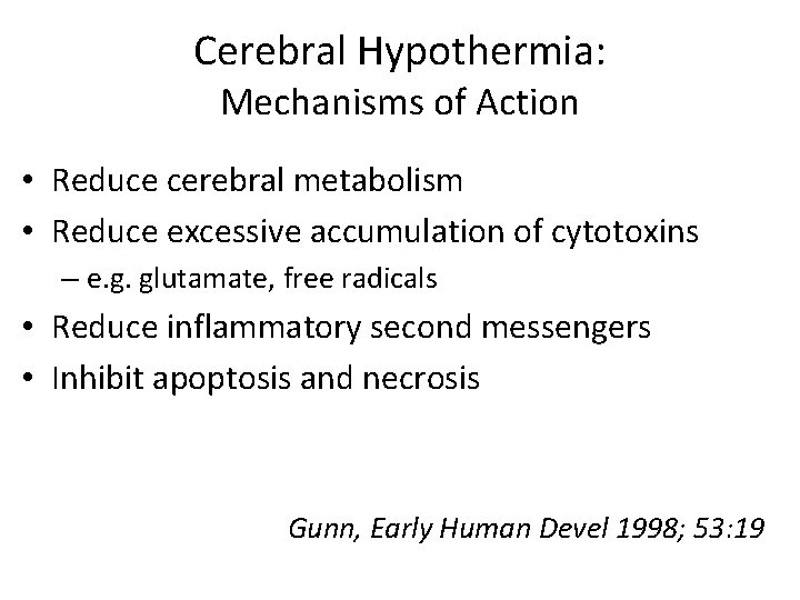 Cerebral Hypothermia: Mechanisms of Action • Reduce cerebral metabolism • Reduce excessive accumulation of