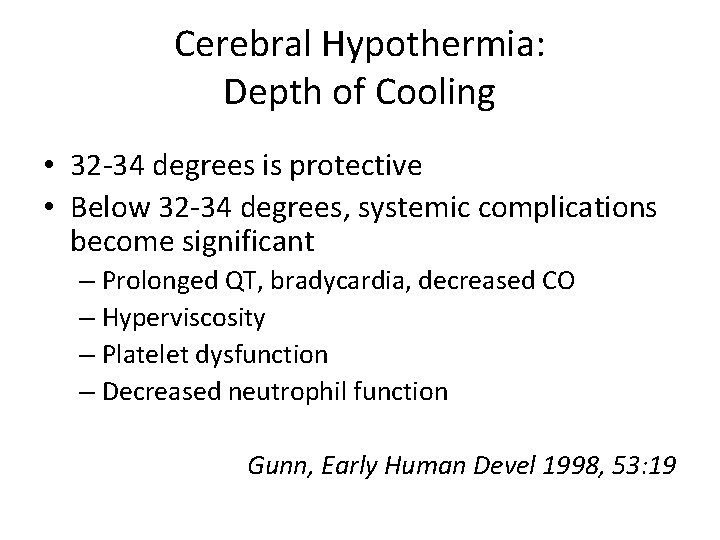 Cerebral Hypothermia: Depth of Cooling • 32 -34 degrees is protective • Below 32
