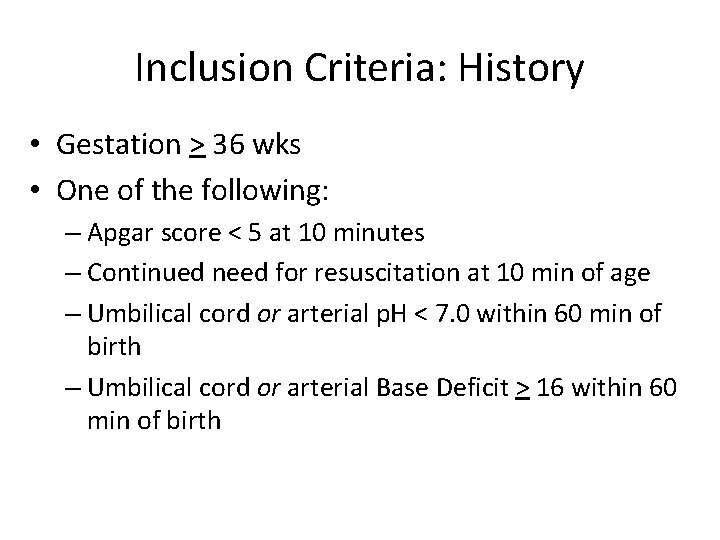 Inclusion Criteria: History • Gestation > 36 wks • One of the following: –
