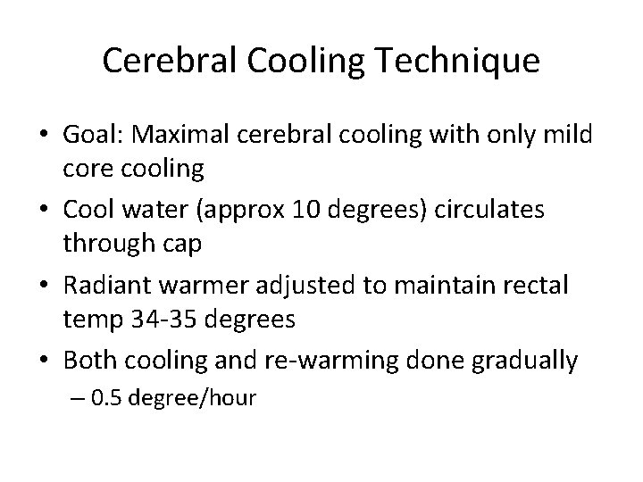 Cerebral Cooling Technique • Goal: Maximal cerebral cooling with only mild core cooling •