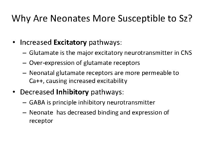 Why Are Neonates More Susceptible to Sz? • Increased Excitatory pathways: – Glutamate is