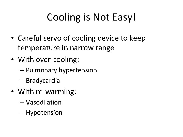Cooling is Not Easy! • Careful servo of cooling device to keep temperature in