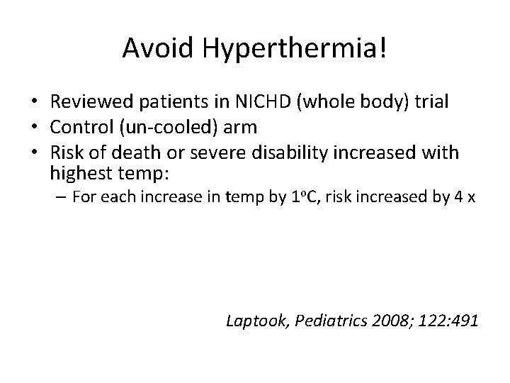 Avoid Hyperthermia! • Reviewed patients in NICHD (whole body) trial • Control (un-cooled) arm