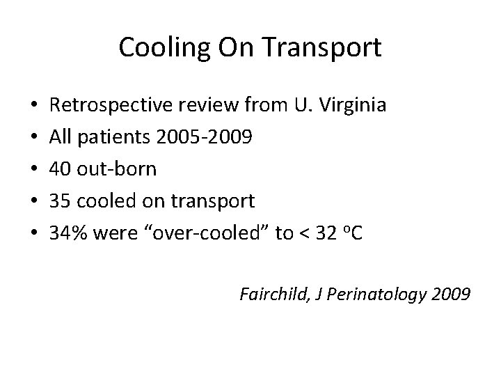 Cooling On Transport • • • Retrospective review from U. Virginia All patients 2005