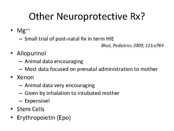 Other Neuroprotective Rx? • Mg++ – Small trial of post-natal Rx in term HIE