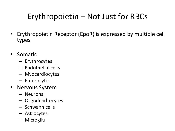 Erythropoietin – Not Just for RBCs • Erythropoietin Receptor (Epo. R) is expressed by