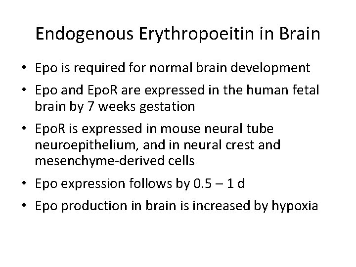 Endogenous Erythropoeitin in Brain • Epo is required for normal brain development • Epo