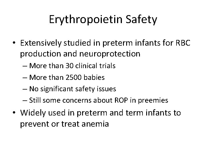 Erythropoietin Safety • Extensively studied in preterm infants for RBC production and neuroprotection –