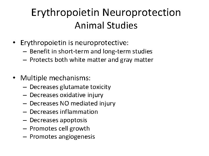 Erythropoietin Neuroprotection Animal Studies • Erythropoietin is neuroprotective: – Benefit in short-term and long-term