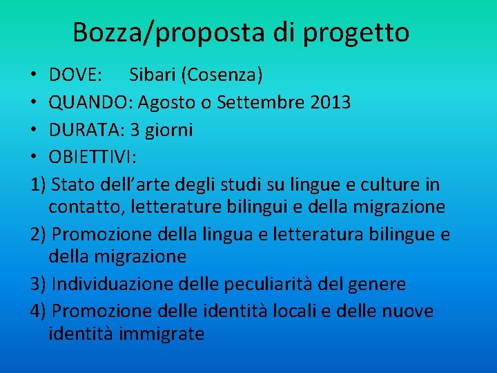 Bozza/proposta di progetto • DOVE: Sibari (Cosenza) • QUANDO: Agosto o Settembre 2013 •
