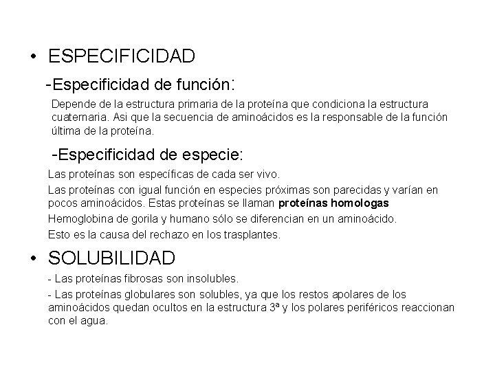  • ESPECIFICIDAD -Especificidad de función: Depende de la estructura primaria de la proteína
