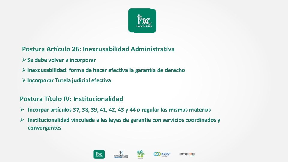 Postura Artículo 26: Inexcusabilidad Administrativa Ø Se debe volver a incorporar Ø Inexcusabilidad: forma